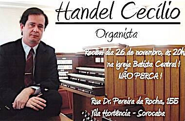 Organ concert with Organist Handel Cecilio & Friends * Central Baptist Chirch of Sorocaba – Brazil