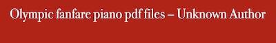 Olympic fanfare piano pdf files – Unknown Author
